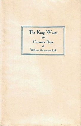 Item #001039 THE KING WAITS. Clemence Dane, Winifred Ashton, Pseudonym