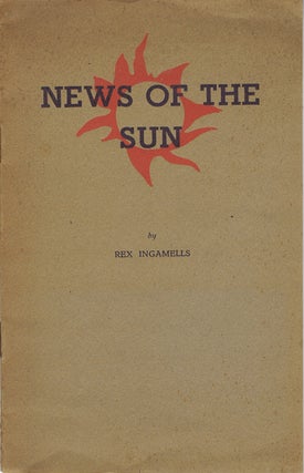 Item #001724 NEWS OF THE SUN. Rex Ingamells