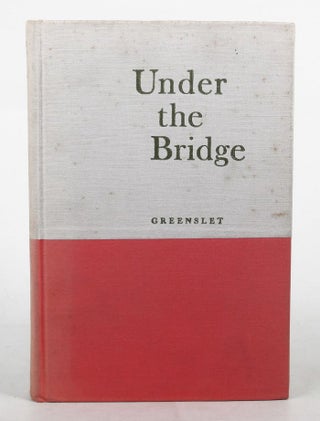 Item #002558 UNDER THE BRIDGE: An autobiography. Ferris Greenslet