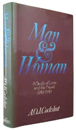Item #002887 MAN AND WOMAN: A study of love and the novel 1740-1940. A. O. J. Cockshut