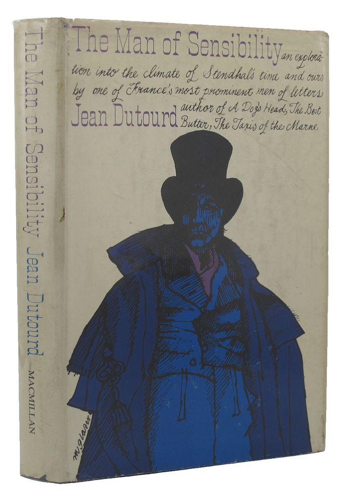 Item #004938 THE MAN OF SENSIBILITY. pseud. of Marie-Henri Beyle Stendhal, Jean Dutourd.
