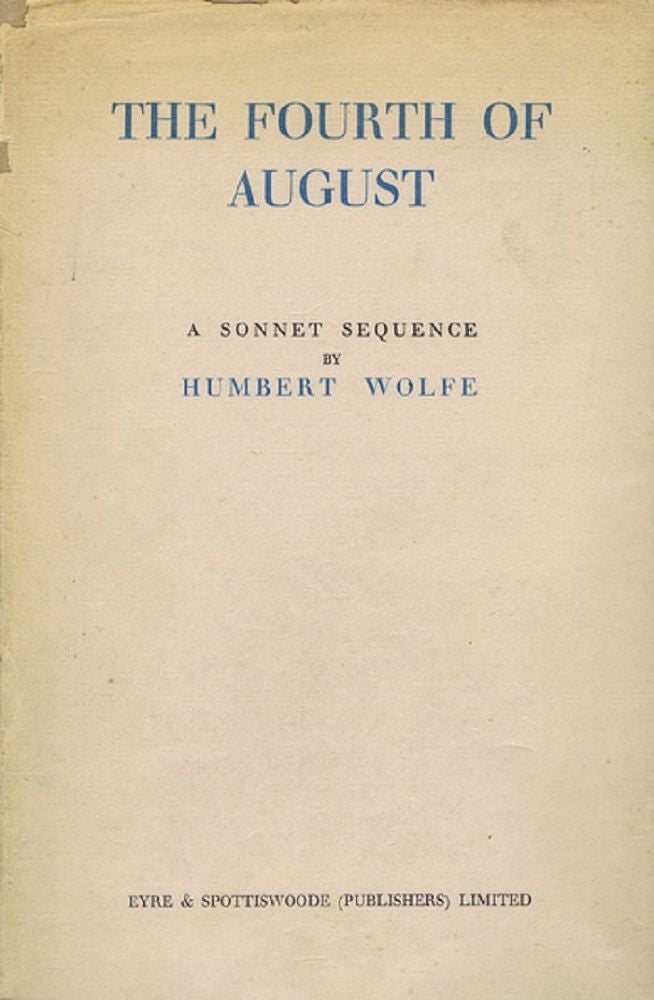 Item #005943 THE FOURTH OF AUGUST. Humbert Wolfe.