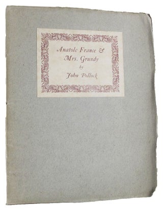 Item #009109 ANATOLE FRANCE & MRS. GRUNDY. John Pollock