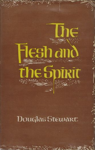 Item #009264 THE FLESH AND THE SPIRIT. Douglas Stewart.