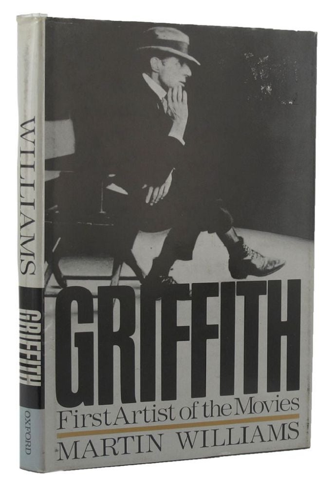 Item #010660 GRIFFITH: First Artist of the Movies. D. W. Griffith, Martin Williams.