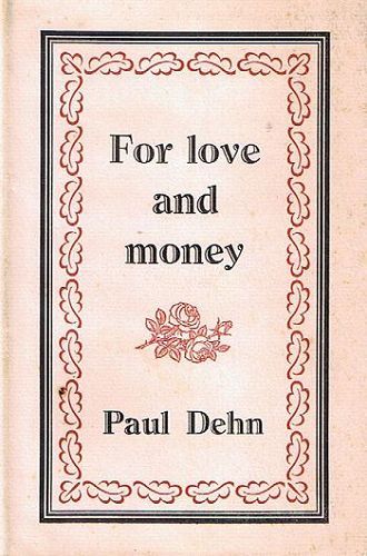 Item #013370 FOR LOVE AND MONEY. Paul Dehn.