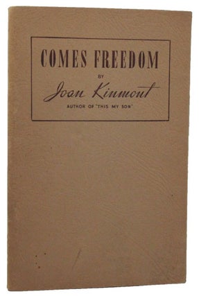 Item #014533 COMES FREEDOM. Joan Kinmont