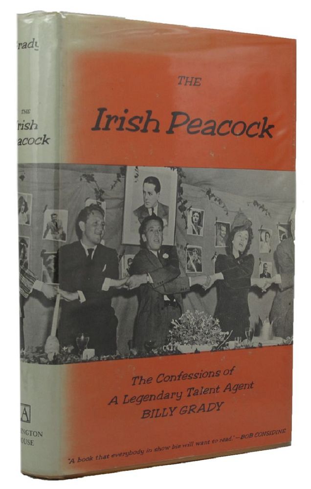 Item #015072 THE IRISH PEACOCK: The confessions of a legendary Talent Agent. Billy Grady.