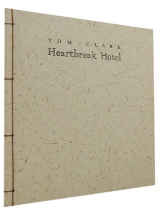 Item #018086 HEARTBREAK HOTEL: Short stories, accompanied by the author's drawings. Tom Clark