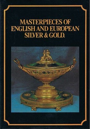 Item #018768 MASTERPIECES OF ENGLISH AND EUROPEAN SILVER & GOLD. J. B. Hawkins
