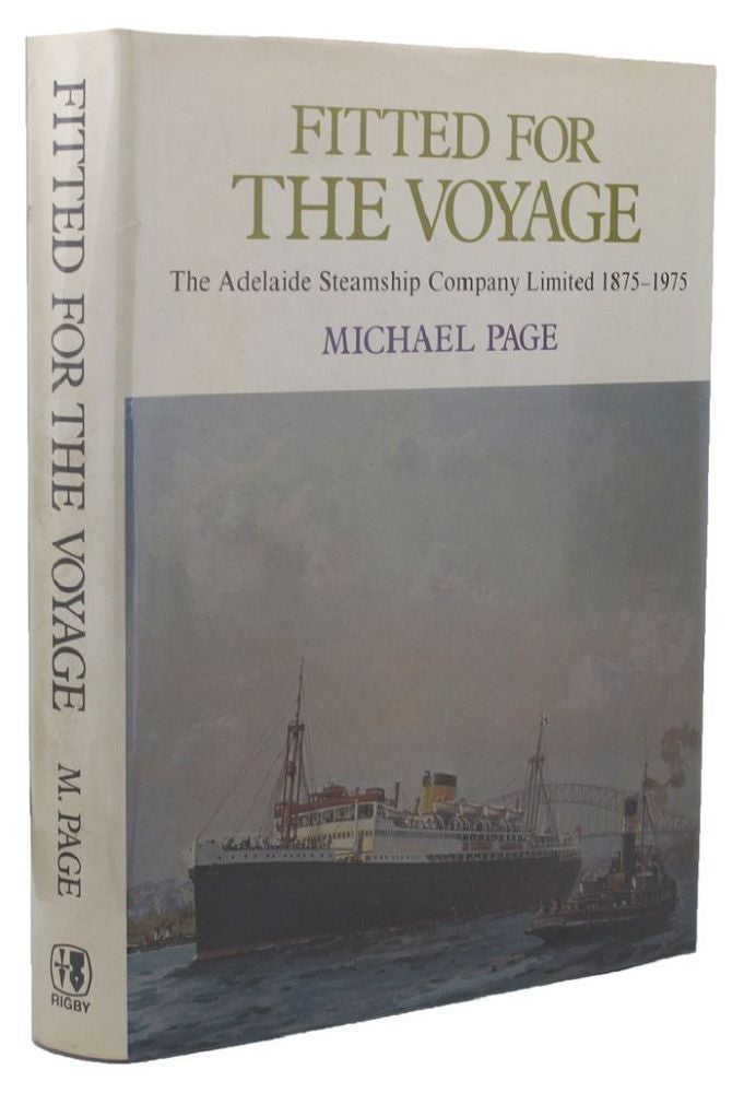 Item #020475 FITTED FOR THE VOYAGE. The Adelaide Steamship Company Limited, Michael Page.