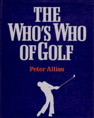 Item #022058 THE WHO'S WHO OF GOLF. Peter Alliss, Michael Hobbs