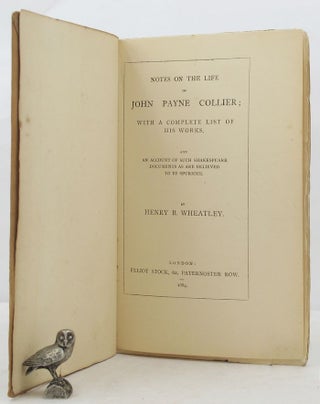 Item #022820 NOTES ON THE LIFE OF JOHN PAYNE COLLIER;. John Payne Collier, Henry B. Wheatley