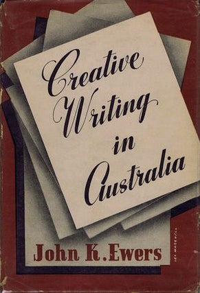 Item #026079 CREATIVE WRITING IN AUSTRALIA. John K. Ewers