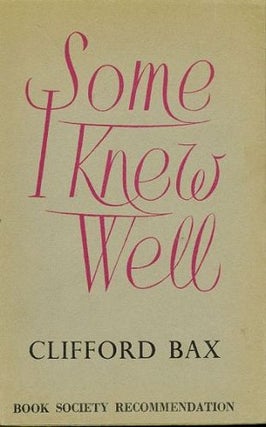 Item #027154 SOME I KNEW WELL. Clifford Bax