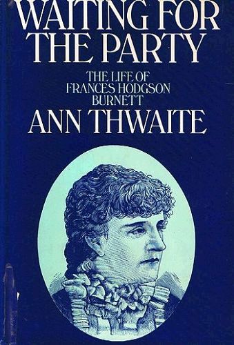 WAITING FOR THE PARTY | Frances Hodgson Burnett, Ann Thwaite