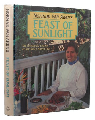 Item #029017 FEAST OF SUNLIGHT. Norman Van Aken