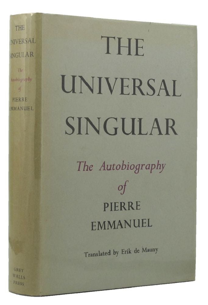 Item #029123 THE UNIVERSAL SINGULAR. Pierre Emmanuel, Noel Mathieu, Pseudonym.