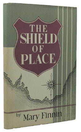 Item #029778 THE SHIELD OF PLACE. Mary Finnin