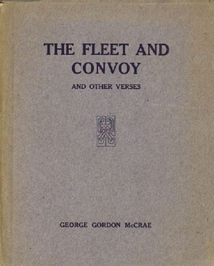 Item #029834 THE FLEET AND CONVOY and other verses. George Gordon McCrae.
