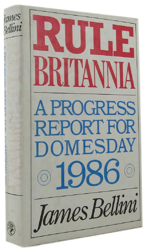Item #029883 RULE BRITANNIA: a progress report for Domesday 1986. James Bellini.