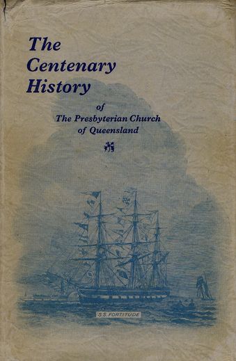 Item #030872 THE CENTENARY HISTORY OF THE PRESBYTERIAN CHURCH OF QUEENSLAND, 1849-1949. Richard Bardon.
