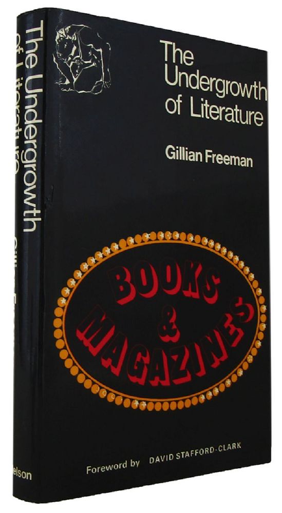 Item #031063 THE UNDERGROWTH OF LITERATURE. Gillian Freeman.