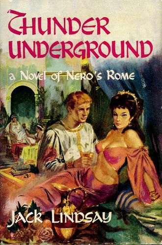 Item #031828 THUNDER UNDERGROUND. A story of Nero's Rome. Jack Lindsay.