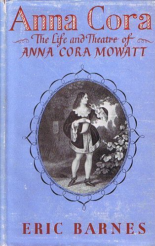 Item #032392 ANNA CORA. Anna Cora Mowatt, Eric Wollencott Barnes.