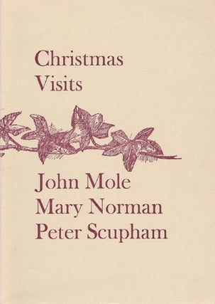 Item #034197 CHRISTMAS VISITS. John Mole, Peter Scupham, Mary Norman
