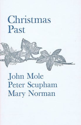 Item #034209 CHRISTMAS PAST. Mary Norman, John Mole, Peter Scupham