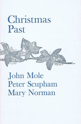 Item #034209 CHRISTMAS PAST. Mary Norman, John Mole, Peter Scupham.