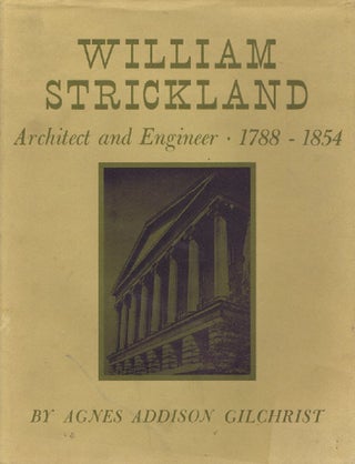 Item #036280 WILLIAM STRICKLAND, Architect and Engineer, 1788-1854. William Strickland, Agnes...