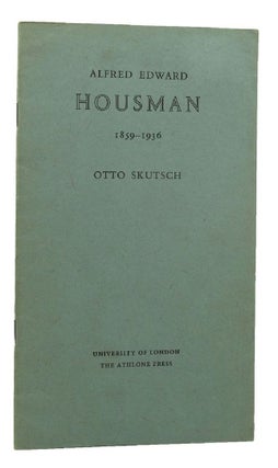 Item #037937 ALFRED EDWARD HOUSMAN 1859-1936. A. E. Housman, Otto Skutsch