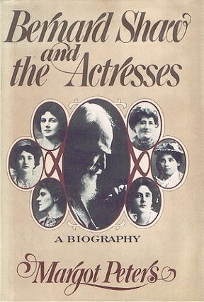 Item #038084 BERNARD SHAW AND THE ACTRESSES. George Bernard Shaw, Margot Peters