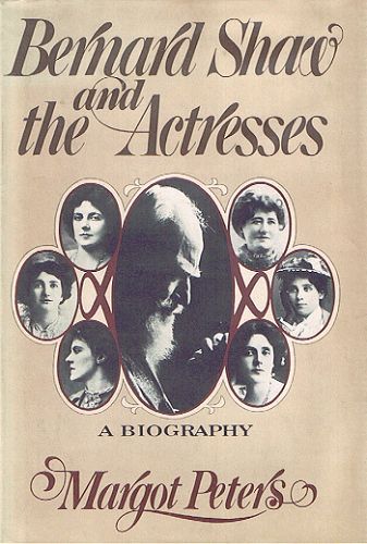 Item #038084 BERNARD SHAW AND THE ACTRESSES. George Bernard Shaw, Margot Peters.