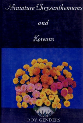 Item #041975 MINIATURE CHRYSANTHEMUMS AND KOREANS. Roy Genders