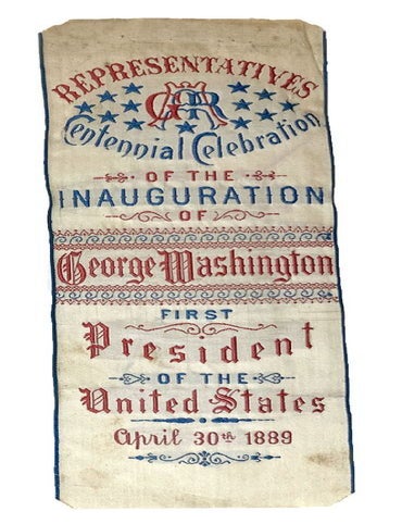 Item #044061 REPRESENTATIVES: Centennial Celebration of the Inauguration of George Washington, First President of the United States April 30th 1889. Manufacturer Unknown.