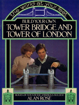 Item #046835 BUILD YOUR OWN TOWER BRIDGE AND TOWER OF LONDON. Paper Model Kit, Alan Rose