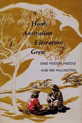 Item #048133 HOW AUSTRALIAN LITERATURE GREW. Enid Moodie Heddle