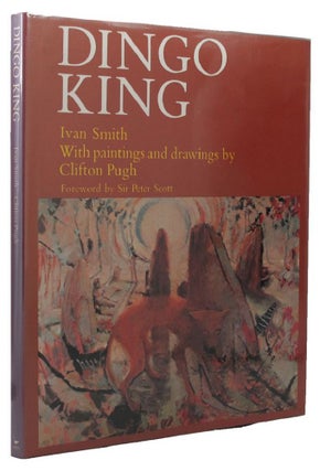 Item #049303 DINGO KING. Clifton Pugh, Ivan Smith