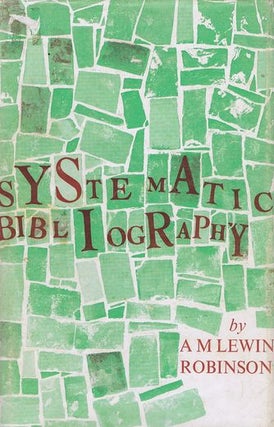 Item #049561 SYSTEMATIC BIBLIOGRAPHY. A. M. Lewin Robinson