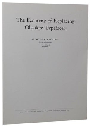 Item #052201 THE ECONOMY OF REPLACING OBSOLETE TYPEFACES. Douglas C. McMurtrie