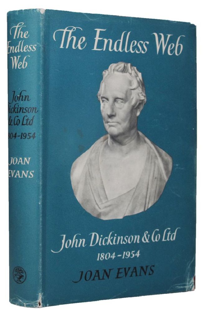Item #052504 THE ENDLESS WEB: John Dickinson & Co. Ltd., 1804-1954. John Dickinson, Co. Ltd, Joan Evans, Co. Ltd.