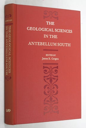Item #053396 THE GEOLOGICAL SCIENCES IN THE ANTEBELLUM SOUTH. James X. Corgan