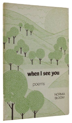 Item #055561 WHEN I SEE YOU. Norma Bloom