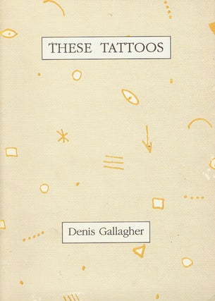 Item #055662 THESE TATTOOS. Denis Gallagher