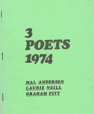 Item #056090 3 POETS 1974. Mal Andersen, Laurie Neill, Graham Pitt