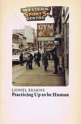 Item #056912 PRACTICING UP TO BE HUMAN. Lionel Kearns