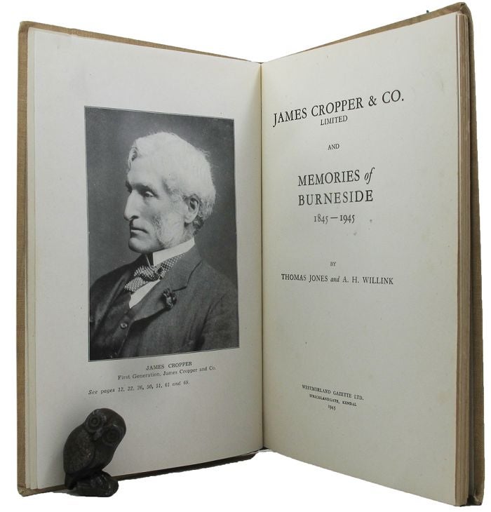 Item #060140 JAMES CROPPER & CO. LIMITED AND MEMORIES OF BURNESIDE, 1845-1945. James Cropper, Co, Thomas Jones, A. H. Willink, Co.